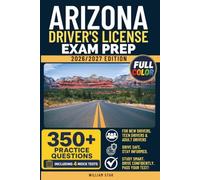 Arizona Driver's License Exam Prep: Study Guide, Road Signs & Practice Tests to Help You Pass the Written Knowledge Test (FULL COLOR DMV PREP SERIES)