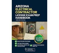 ARIZONA ELECTRICAL CONTRACTOR LICENSE EXAM PREP HANDBOOK: A Comprehensive Guide to Passing the Exam on First Try