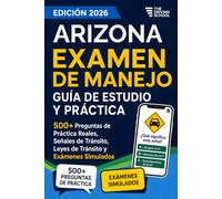 Arizona Examen de Manejo en Español: Guía de Estudio DMV para la Licencia de Conducir | 500+ Preguntas de Práctica Reales, Señales de Tránsito, Leyes de Tránsito y Exámenes Simulados