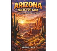 Arizona Facts for Kids: Discover More Than 200 Fascinating Insights