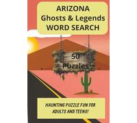 Arizona Ghosts & Legends Word Search: 50 Puzzles, Haunting Puzzle Fun For Adults and Teens