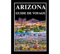ARIZONA GUIDE DE VOYAGE 2026