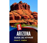 Arizona Guide de voyage 2026: Découvrez les attractions emblématiques du désert, les aventures en plein air et les joyaux cachés du sud-ouest américain.