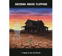 Arizona House Flipping: A Legacy Of Love And Secrets