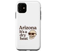 Arizona It’s a Dry Heat Skeleton Funny Desert Summer Case for iPhone 11