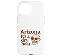 Arizona It’s a Dry Heat Skeleton Funny Desert Summer Case for iPhone 15