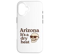 Arizona It’s a Dry Heat Skeleton Funny Desert Summer Case for iPhone 16