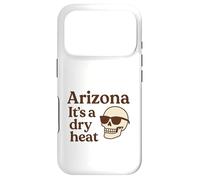 Arizona It’s a Dry Heat Skeleton Funny Desert Summer Case for iPhone 17 Pro