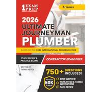 Arizona Journeyman Plumber License Exam Prep & Study Guide: All-in-One with Plumbing Code Review, 750+ Practice Questions, Calculations, and Proven Strategies to Pass Your Licensing Exam