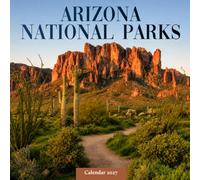 Arizona National Parks and Monuments Calendar 2027: Desert Parks and Rock Landscapes