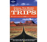 Arizona, New Mexico and the Grand Canyon Trips: 58 Themes itineraries, 1005 Local places to see (Lonely Planet Country & Regional Guides)