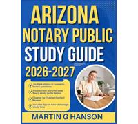 ARIZONA NOTARY PUBLIC STUDY GUIDE 2026-2027: Comprehensive Review of Important Topics with Real World Examples and Case Studies with 9 full length Questions and Answer