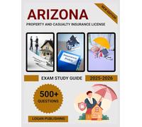 Arizona Property and Casualty Insurance License Exam Study Guide 2025-2026: Complete Review with Practice Questions, State Laws & Exam Prep Strategies