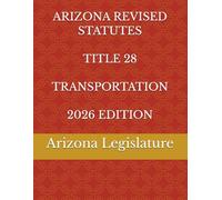 ARIZONA REVISED STATUTES TITLE 28 TRANSPORTATION 2026 EDITION