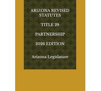 ARIZONA REVISED STATUTES TITLE 29 PARTNERSHIP 2026 EDITION
