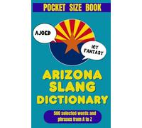 Arizona Slang Dictionary: Speak Like a Local in the Grand Canyon State (American Slang Dictionaries)