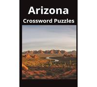 Arizona State Crossword Puzzle Book: Crossword Puzzles with Easy to Read Print about the state of Arizona, History, Cities, Geography, and More | 6x9 ... Gift for Vacations, Holidays, and Free Times
