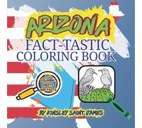 Arizona State Fact-Tastic Coloring Book: Fun Facts, Landmarks, and State Symbols to Color and Learn: A creative and educational coloring adventure through the Grand Canyon State for kids and families