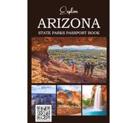 Arizona State Parks Passport Book: Track Every Adventure with Space for Stamps, Notes, and Instant Access to Park Information (Explore USA Parks)