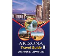 Arizona Travel guide 2025: Discover Iconic Desert Attractions, Outdoor Adventures, and Hidden Gems for Exploring America Southwest.