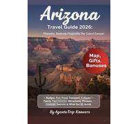 Arizona Travel Guide 2026: Phoenix, Tucson, Sedona & Grand Canyon Budget, Fun, Food, Transport, Culture, Family Tips, Attractions, Phrases, What to Do ... Travel Smarter. Spend Less. Experience More)