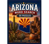 Arizona Word Search Large Print: 50 Word Search Puzzles Featuring Arizona's Grand Canyon, Cities, National Parks, Desert Landscapes, Wildlife, History and More (USA States Word Search Series)