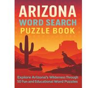 Arizona Word Search Puzzle Book: Explore the Grand Canyon State Through 50 Fun and Educational Word Puzzles | Large Print with Solutions | 8.5 X 11 ... | Gift for Vacations, Holidays, Free Time
