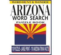 Arizona Word Search Puzzle Book for Adults: 110 Large Print Puzzles with Fascinating Trivia Facts About the Grand Canyon State: Perfect Gift for ... Lovers - Brain Games (WORD HUNT AND WONDER)