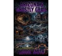 Arizona's Ghostly Grail