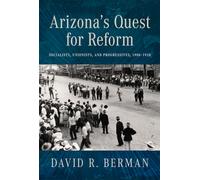 Arizona's Quest for Reform : Socialists, Unionists, and Progressives, 1900-1920