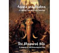 Arjuna and Krishna: A Mythical Friendship and Adventure: The Bhagavad Gita: A Journey of Self-Discovery for Kids