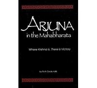 Arjuna in the "Mahabharata": Where Krishna is, There is Victory (Studies in Comparative Religion)