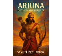 Arjuna of the Mahabharata (Hero's Journeys)
