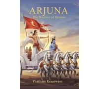 Arjuna: The Warrior of Destiny (Mahabharata: The Eternal Legends)
