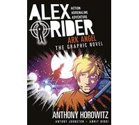 Ark Angel: The Graphic Novel: A thrilling full-colour adaptation of the sixth book in the action-packed spy adventure series that has sold over 21 million copies worldwide (Alex Rider, 6)