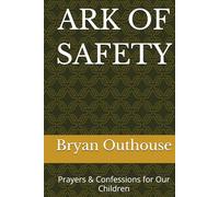 ARK OF SAFETY: Prayers & Confessions for Our Children