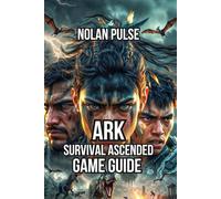 ARK: Survival Ascended Game Guide: Master Taming, Breeding, and Base Building