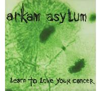 Arkam Asylum - Learn to Love Your Cancer