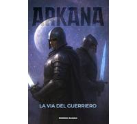 ARKANA: La via del guerriero