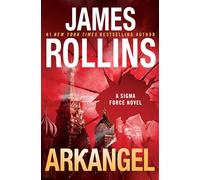 Arkangel: A Sigma Force Novel: 18 (Sigma Force, 18)