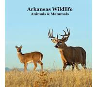 Arkansas Animals and Mammals Kids Wildlife Book: Excellent Wildlife Book about Animals and Mammals in Arkansas