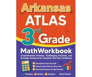 Arkansas ATLAS 3rd Grade Math Workbook: Comprehensive Practice, Challenging Exercises, and Strategic Guidance for Complete Test-Day Confidence
