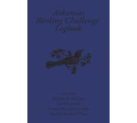 Arkansas Birding Challenge Logbook: Arkansas Birding Logbook: 100 Birds Challenge for Birdwatchers | Birding Journal & Checklist | Milestones | Tips & ... Sketches & Photos | 6 x 9 inches | 111 page