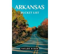 ARKANSAS BUCKET LIST: 100 Fun Things to Do and See - Top Attractions, Outdoor Adventures, Festivals, Food, History, and More for an Unforgettable Vacation (Miles & Realms Travel Guide Series)