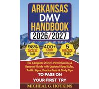ARKANSAS DMV HANDBOOK 2026/2027: Complete Driver’s Permit, License & Renewal Guide with Updated Road Rules, Traffic Signs, Practice Tests & Study Tips ... Exam (Permit & License Success Series)
