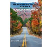 Arkansas drivers license handbook: Your Complete Guide to Passing the Arkansas DMV Test with Confidence: Laws, Road Signs, Practice Questions, and ... (DMV) with possible questions and Answers)