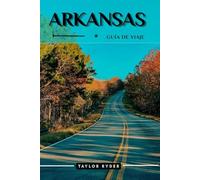 ARKANSAS GUÍA DE VIAJE: 100 Cosas divertidas para hacer y ver: atracciones principales, aventuras al aire libre, festivales, comida, historia y más ... (Serie de guías de viaje Miles & Realms)