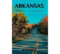 ARKANSAS GUIDA DI VIAGGIO: 100 Cose divertenti da fare e da vedere: le principali attrazioni, avventure all'aria aperta, festival, cibo, storia e ... (Serie di guide turistiche Miles & Realms)