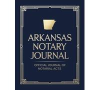Arkansas Notary Journal: Public Notary Log Book | 8.5 x 11, Over 200 Entries: Secure, Compliant, and Easy-to-Use Record Keeping for Notarial Acts