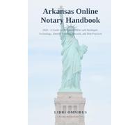 Arkansas Online Notary Handbook: 2026 - A Guide for Remote Notaries and Paralegals: Technology, Identity Proofing, Records, and Best Practices (Arkansas Legal Handbook)